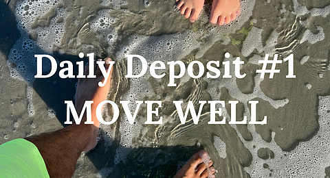 Daily Deposit #1: MOVE WELL